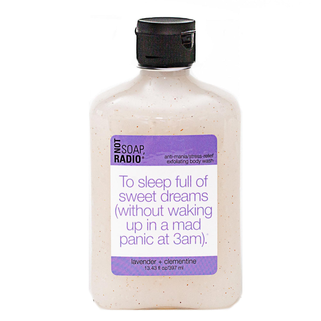To sleep full of sweet dreams (without waking up in a mad panic at 3am). - Not Soap Radio Exfoliating body wash