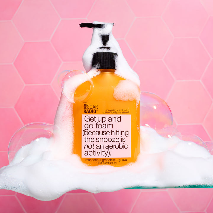 Get up and go foam (because hitting the snooze is not an aerobic activity). <b>bath/shower gel</b>