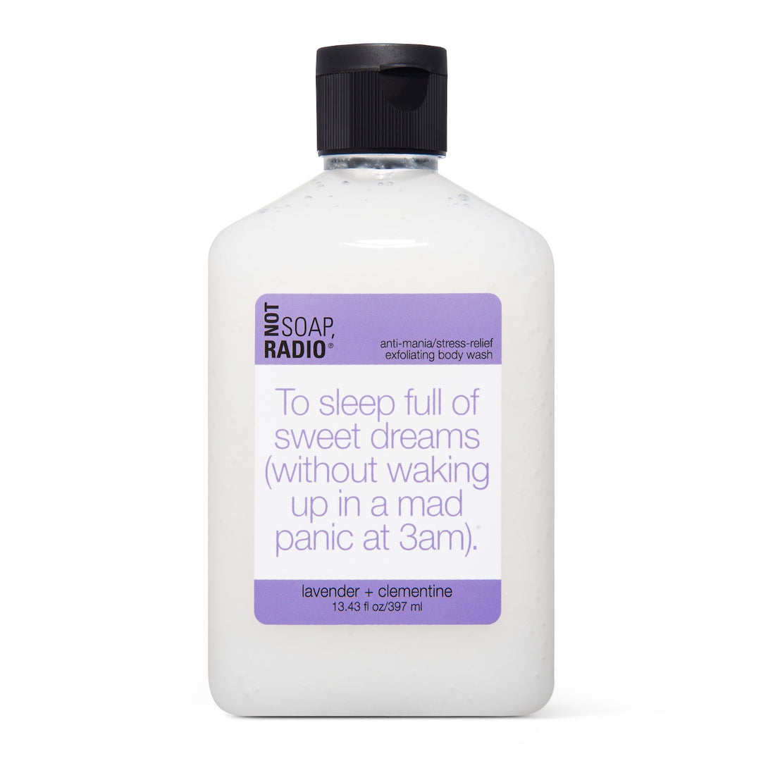 To sleep full of sweet dreams (without waking up in a mad panic at 3am). - Not Soap Radio Exfoliating body wash