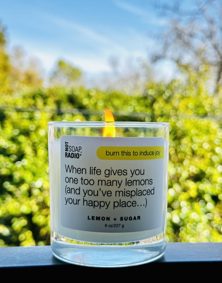 When life gives you one too many lemons( and you've misplaced your happy place). The candle.